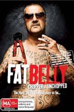 Watch Fat Belly Chopper Unchopped Fmovies