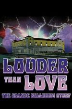 Watch Louder Than Love: The Grande Ballroom Story Fmovies