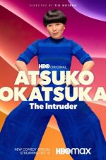 Watch Atsuko Okatsuka: The Intruder Fmovies