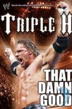 Watch WWE Triple H - That Damn Good Fmovies