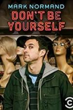 Watch Amy Schumer Presents Mark Normand: Don\'t Be Yourself Fmovies