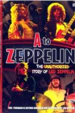Watch A to Zeppelin: The Unauthorized Story of Led Zeppelin Fmovies