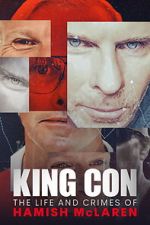 Watch King Con: The Life and Crimes of Hamish Mclaren Fmovies