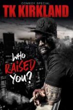 Watch T.K. Kirkland: Who Raised You? Comedy Special Fmovies