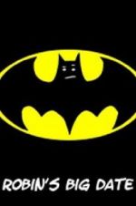 Watch Robin\'s Big Date Fmovies