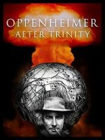 Watch Oppenheimer After Trinity Fmovies