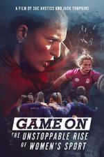 Watch Game On: The Unstoppable Rise of Women\'s Sport Fmovies