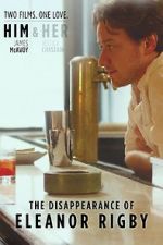 Watch The Disappearance of Eleanor Rigby: Him Fmovies