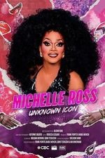 Watch Michelle Ross: Unknown Icon Fmovies