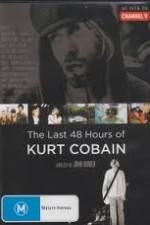 Watch Kurt Cobain The Last 48 Hours of Fmovies
