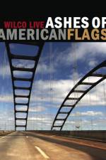 Watch Ashes of American Flags Wilco Live Fmovies