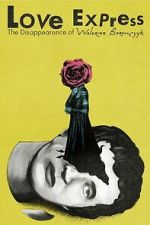 Watch Love Express. The Disappearance of Walerian Borowczyk Fmovies