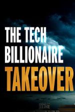 Watch The Tech Billionaire Takeover Fmovies