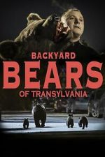 Watch Backyard Bears of Transylvania Fmovies