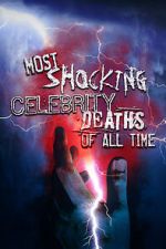 Watch Most Shocking Celebrity Deaths of All Time Fmovies