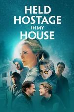 Watch Held Hostage in My House Fmovies