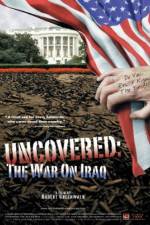 Watch Uncovered The Whole Truth About the Iraq War Fmovies
