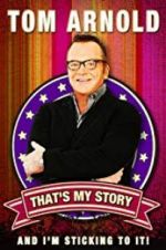 Watch Tom Arnold: That\'s My Story and I\'m Sticking to it Fmovies