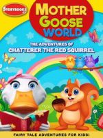 Watch Mother Goose World: The Adventures of Chatterer the Red Squirrel Fmovies