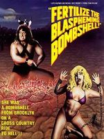 Watch Fertilize the Blaspheming Bombshell Fmovies