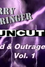 Watch Jerry Springer Wild and Outrageous Vol 1 Fmovies