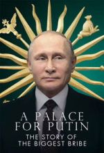Watch Putin\'s Palace: History of World\'s Largest Bribe Fmovies