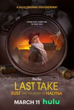 Watch Last Take: Rust and the Story of Halyna Fmovies