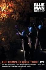 Watch Blue Man Group: The Complex Rock Tour Live Fmovies