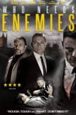 Watch Who Needs Enemies Fmovies