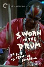 Watch Sworn to the Drum: A Tribute to Francisco Aguabella Fmovies