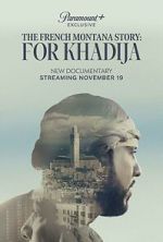 Watch The French Montana Story: For Khadija Fmovies