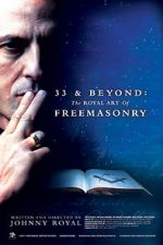 Watch 33 & Beyond: The Royal Art of Freemasonry Fmovies