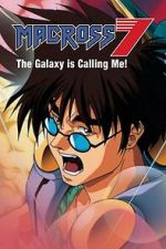 Watch Macross 7: The Galaxy Is Calling Me! Fmovies