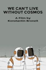 Watch We Can\'t Live Without Cosmos (Short 2014) Fmovies