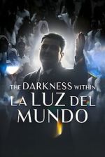 Watch The Darkness within La Luz del Mundo Fmovies