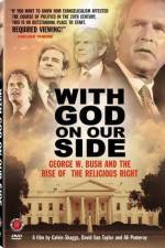 Watch With God on Our Side George W Bush and the Rise of the Religious Right in America Fmovies