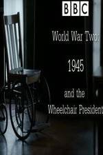 Watch World War Two: 1945 & the Wheelchair President Fmovies