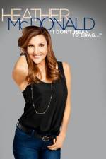 Watch Heather McDonald: I Don't Mean to Brag Fmovies