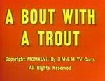 Watch A Bout with a Trout (Short 1947) Fmovies