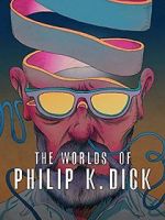 Watch The Worlds of Philip K. Dick Fmovies