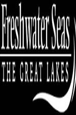 Watch Freshwater Seas: The Great Lakes Fmovies