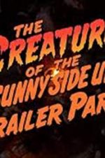 Watch The Creature of the Sunny Side Up Trailer Park Fmovies