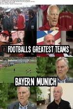Watch Footballs Greatest Teams Bayern Munich Fmovies