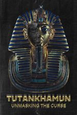 Watch Tutankhamun: Unmasking the Curse Fmovies