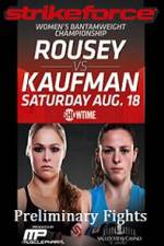 Watch Strikeforce Rousey vs Kaufman Preliminary Fights Fmovies