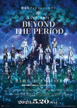 Watch IDOLiSH7 Movie: LIVE 4bit - BEYOND THE PERiOD Fmovies