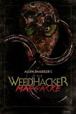 Watch The Weedhacker Massacre Fmovies