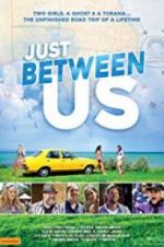 Watch Just Between Us Fmovies