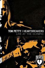 Watch Tom Petty & the Heartbreakers - Live at the Olympic (The Last DJ) Fmovies