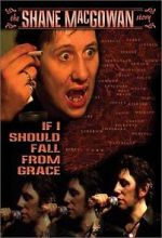 Watch If I Should Fall from Grace: The Shane MacGowan Story Fmovies